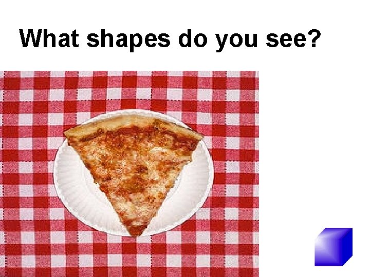 What shapes do you see? 