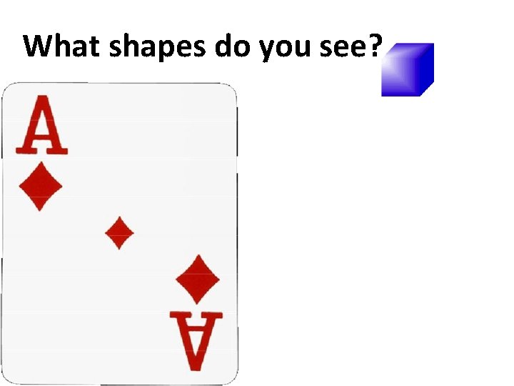 What shapes do you see? 