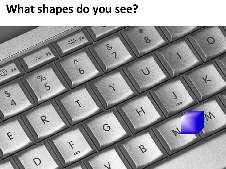 What shapes do you see? 