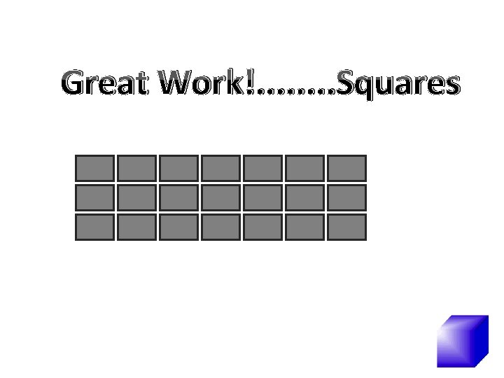 Great Work!. . . . Squares 