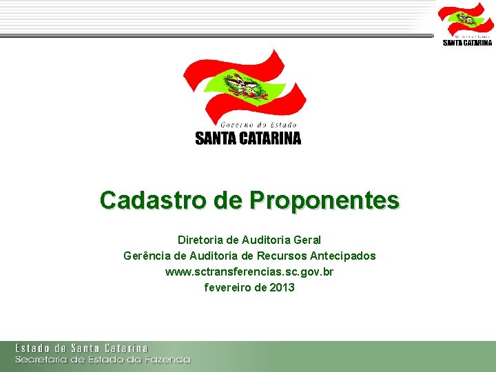 Cadastro de Proponentes Diretoria de Auditoria Geral Gerência de Auditoria de Recursos Antecipados www.