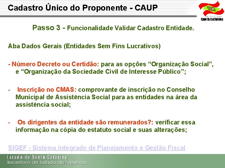 Cadastro Único do Proponente - CAUP Passo 3 - Funcionalidade Validar Cadastro Entidade. Aba