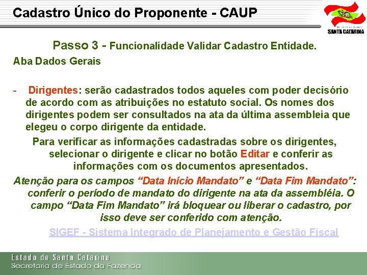 Cadastro Único do Proponente - CAUP Passo 3 - Funcionalidade Validar Cadastro Entidade. Aba