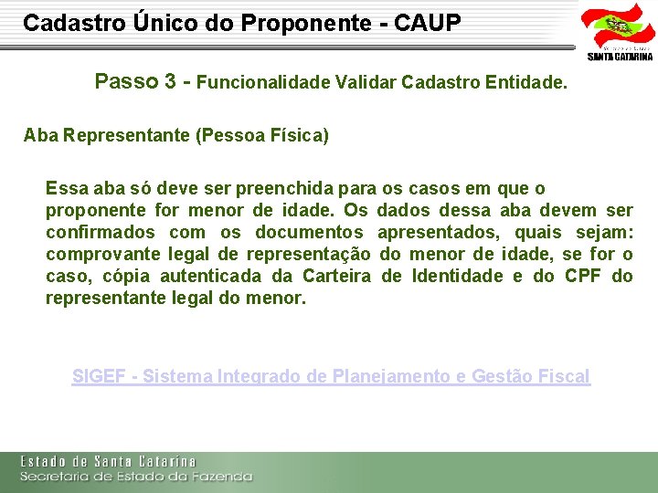 Cadastro Único do Proponente - CAUP Passo 3 - Funcionalidade Validar Cadastro Entidade. Aba