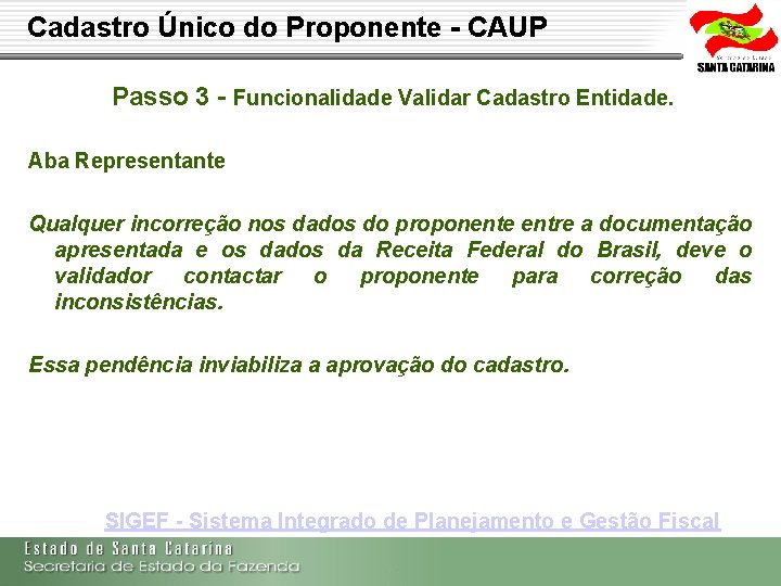 Cadastro Único do Proponente - CAUP Passo 3 - Funcionalidade Validar Cadastro Entidade. Aba