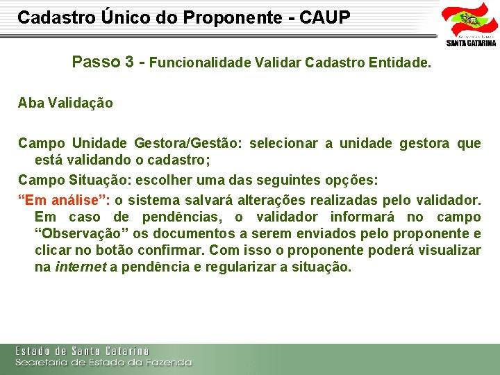 Cadastro Único do Proponente - CAUP Passo 3 - Funcionalidade Validar Cadastro Entidade. Aba