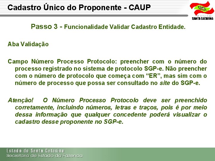 Cadastro Único do Proponente - CAUP Passo 3 - Funcionalidade Validar Cadastro Entidade. Aba