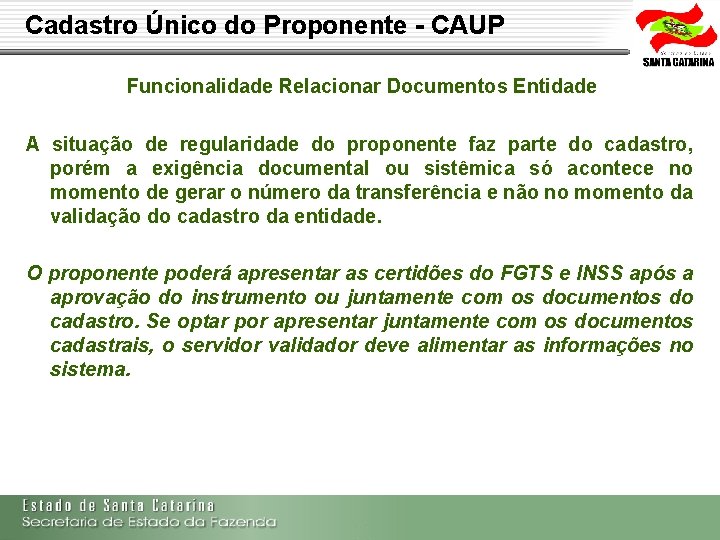 Cadastro Único do Proponente - CAUP Funcionalidade Relacionar Documentos Entidade A situação de regularidade