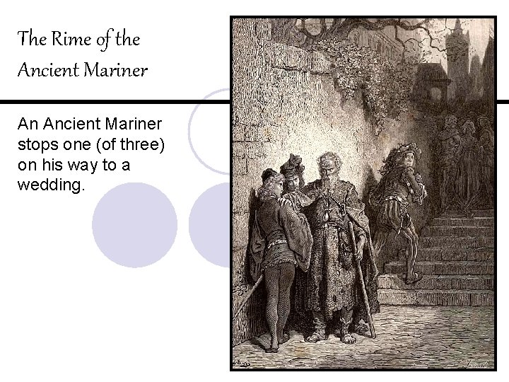 The Rime of the Ancient Mariner An Ancient Mariner stops one (of three) on