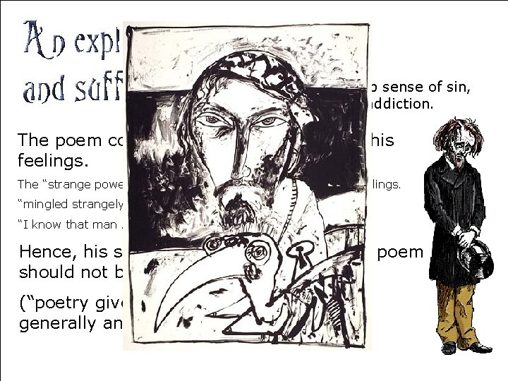 Coleridge felt a deep sense of sin, for his opium addiction. The poem could