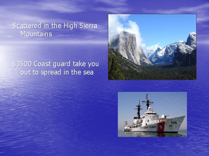 Scattered in the High Sierra Mountains $3500 Coast guard take you out to spread