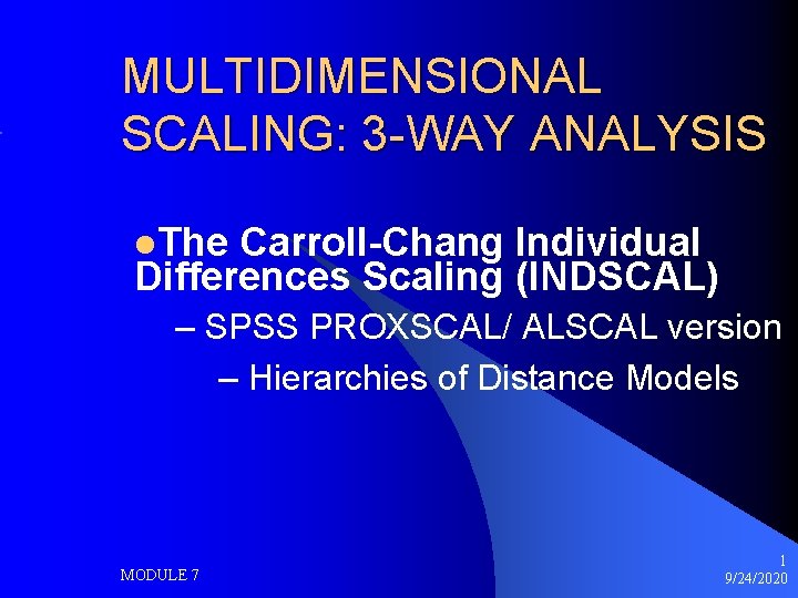 MULTIDIMENSIONAL SCALING: 3 -WAY ANALYSIS l. The Carroll-Chang Individual Differences Scaling (INDSCAL) – SPSS