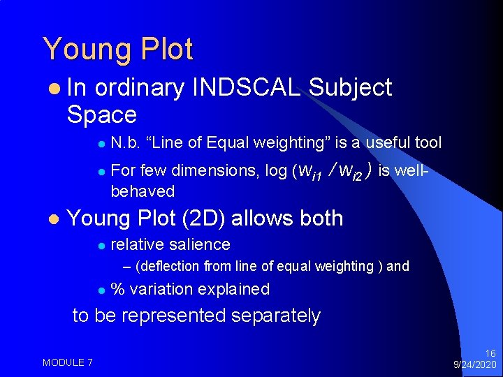 Young Plot l In ordinary INDSCAL Subject Space l l l N. b. “Line