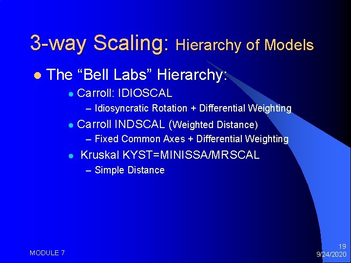 3 -way Scaling: Hierarchy of Models l The “Bell Labs” Hierarchy: l Carroll: IDIOSCAL