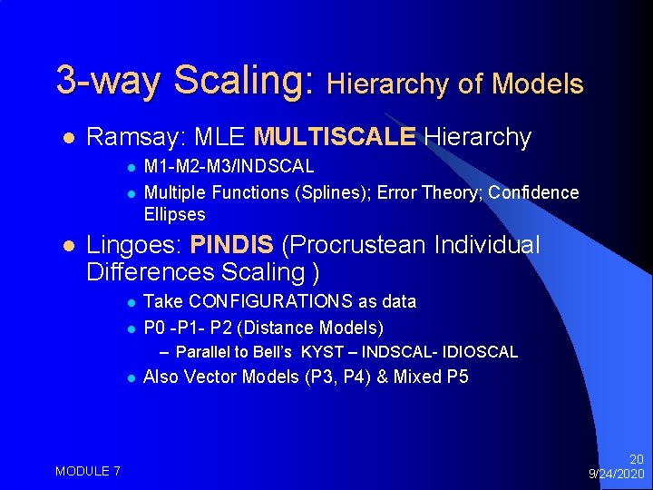 3 -way Scaling: Hierarchy of Models l Ramsay: MLE MULTISCALE Hierarchy l l l