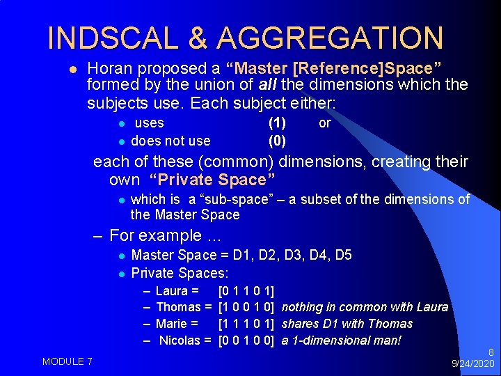 INDSCAL & AGGREGATION l Horan proposed a “Master [Reference]Space” formed by the union of
