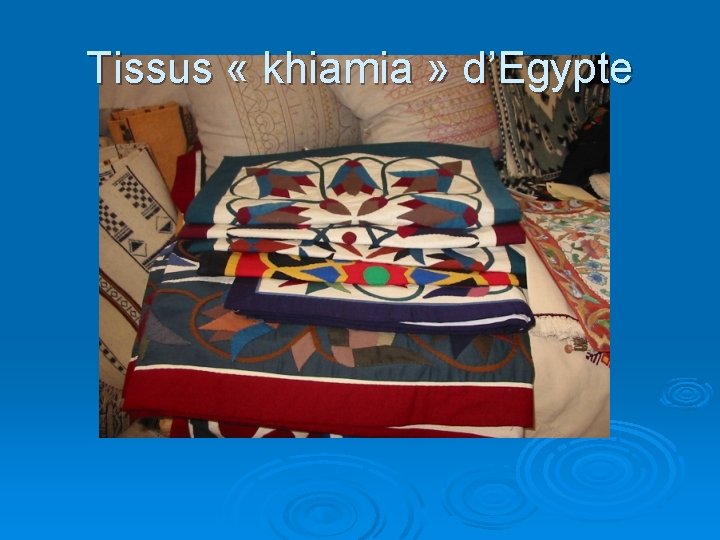 Tissus « khiamia » d’Egypte 