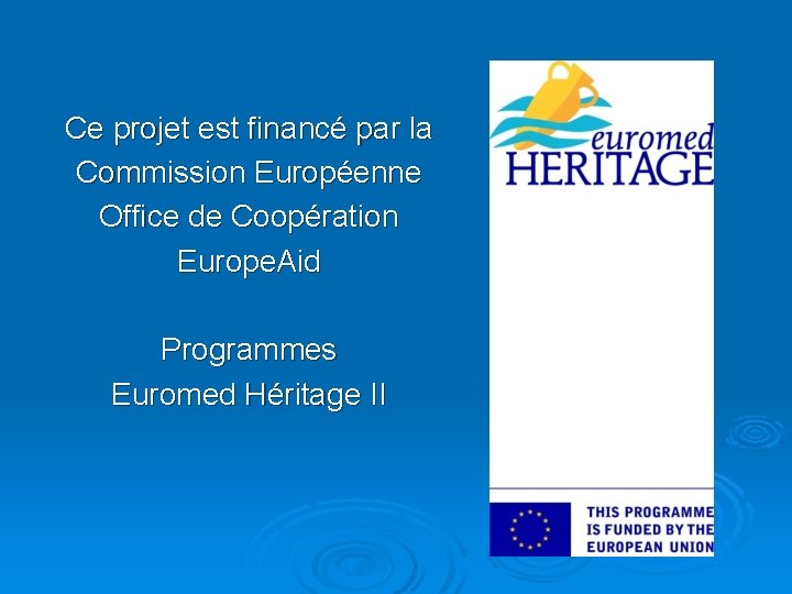 Ce projet est financé par la Commission Européenne Office de Coopération Europe. Aid Programmes