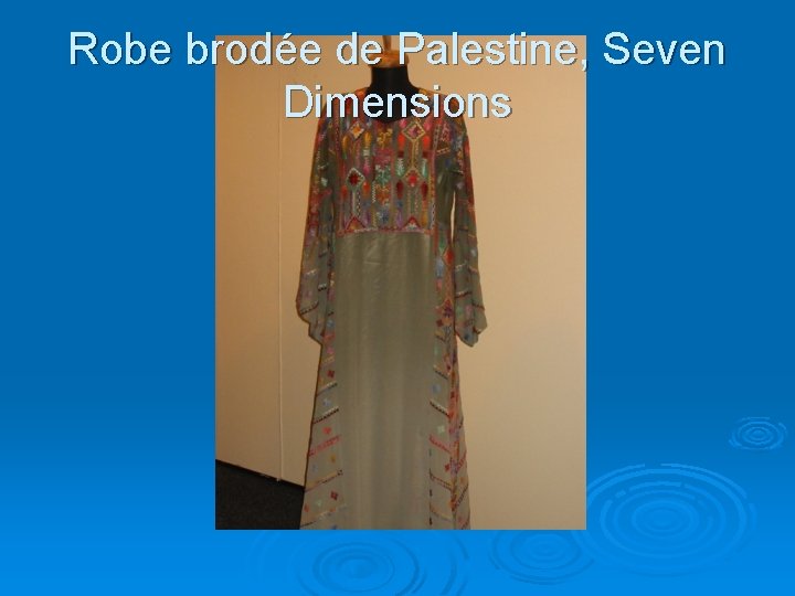 Robe brodée de Palestine, Seven Dimensions 