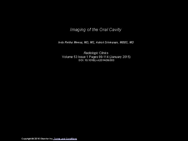 Imaging of the Oral Cavity Indu Rekha Meesa, MD, MS, Ashok Srinivasan, MBBS, MD
