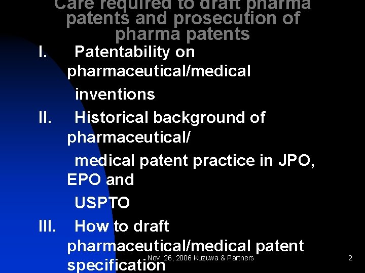 I. Care required to draft pharma patents and prosecution of pharma patents Patentability on