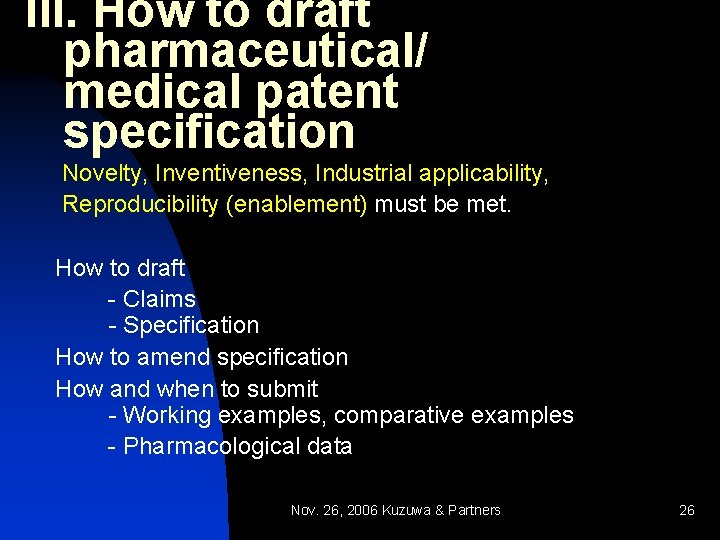 III. How to draft pharmaceutical/ medical patent specification Novelty, Inventiveness, Industrial applicability, Reproducibility (enablement)