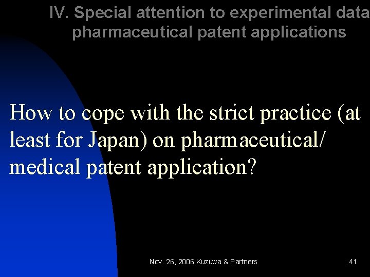 IV. Special attention to experimental data pharmaceutical patent applications How to cope with the