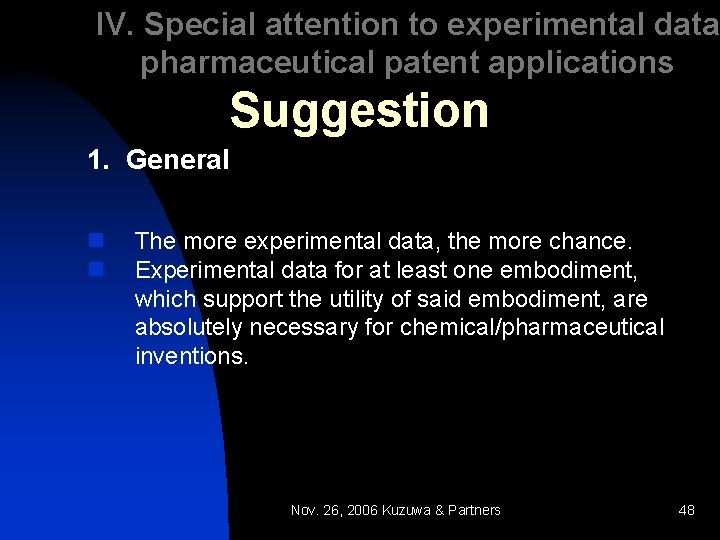 IV. Special attention to experimental data pharmaceutical patent applications Suggestion 1. General n n