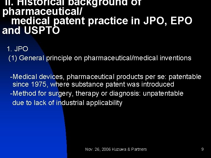 II. Historical background of pharmaceutical/ medical patent practice in JPO, EPO and USPTO 1.