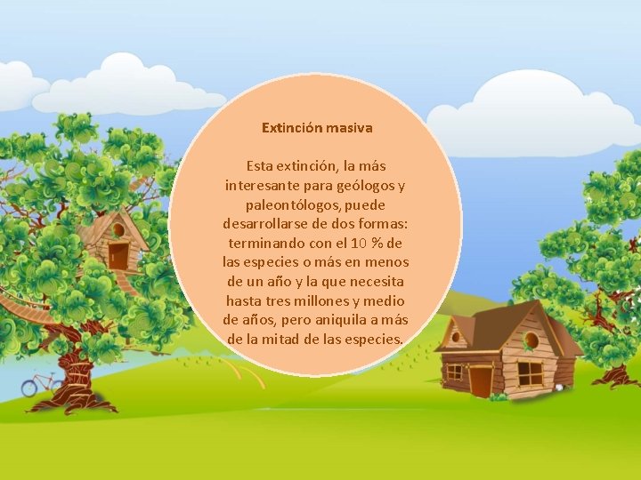 Extinción masiva Esta extinción, la más interesante para geólogos y paleontólogos, puede desarrollarse Extinción masiva Esta extinción, la más interesante para geólogos y paleontólogos, puede desarrollarse