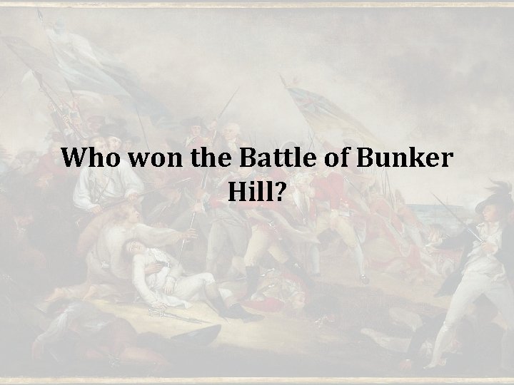 Who won the Battle of Bunker Hill? 