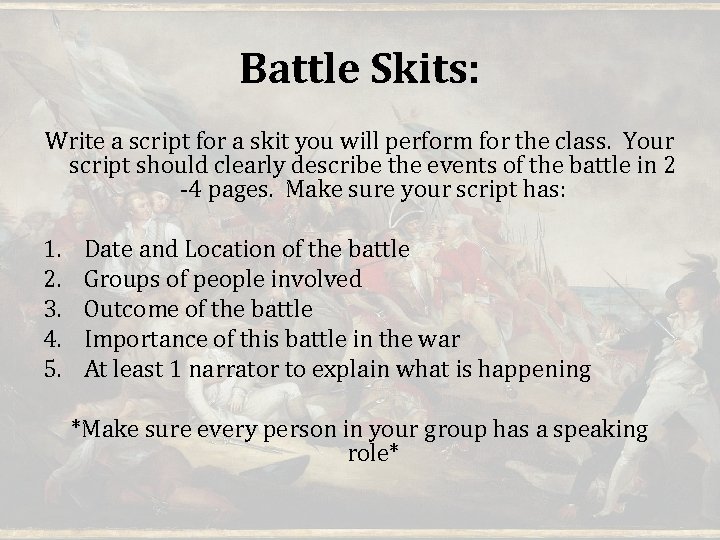 Battle Skits: Write a script for a skit you will perform for the class.