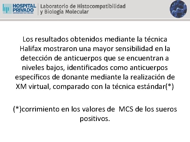 Los resultados obtenidos mediante la técnica Halifax mostraron una mayor sensibilidad en la detección