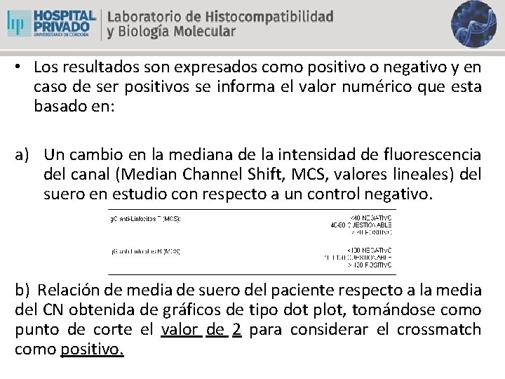  • Los resultados son expresados como positivo o negativo y en caso de