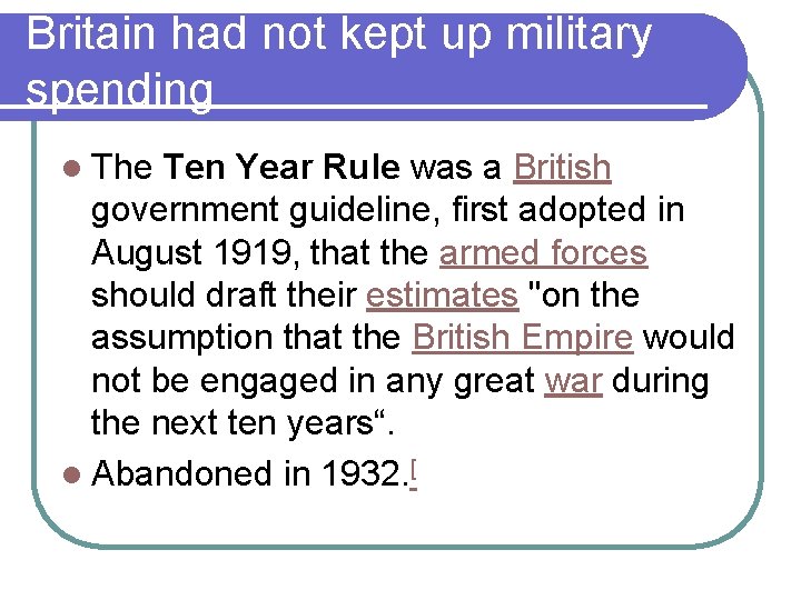 Britain had not kept up military spending l The Ten Year Rule was a