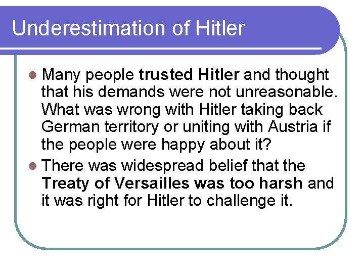 Underestimation of Hitler l Many people trusted Hitler and thought that his demands were