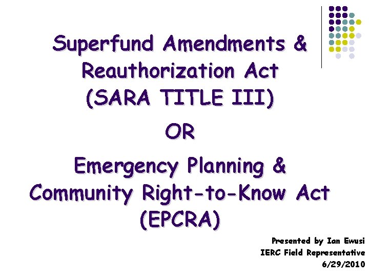 Superfund Amendments & Reauthorization Act (SARA TITLE III) OR Emergency Planning & Community Right-to-Know