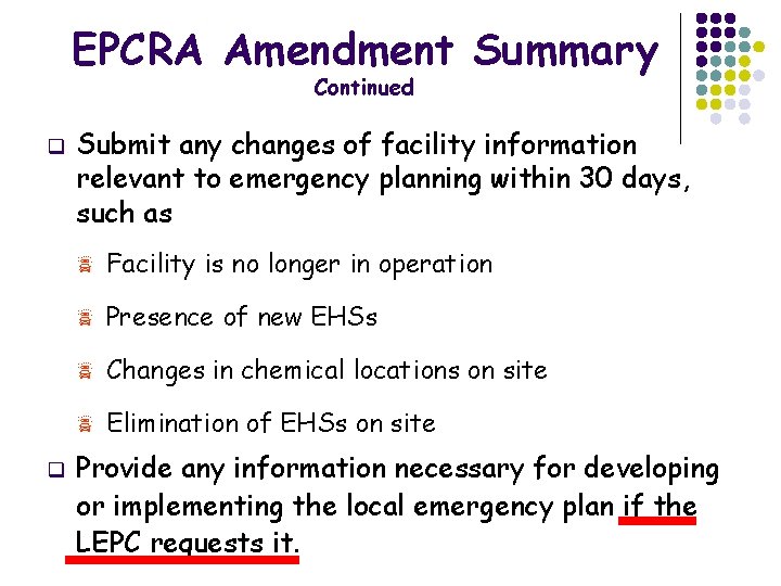 EPCRA Amendment Summary Continued q q Submit any changes of facility information relevant to