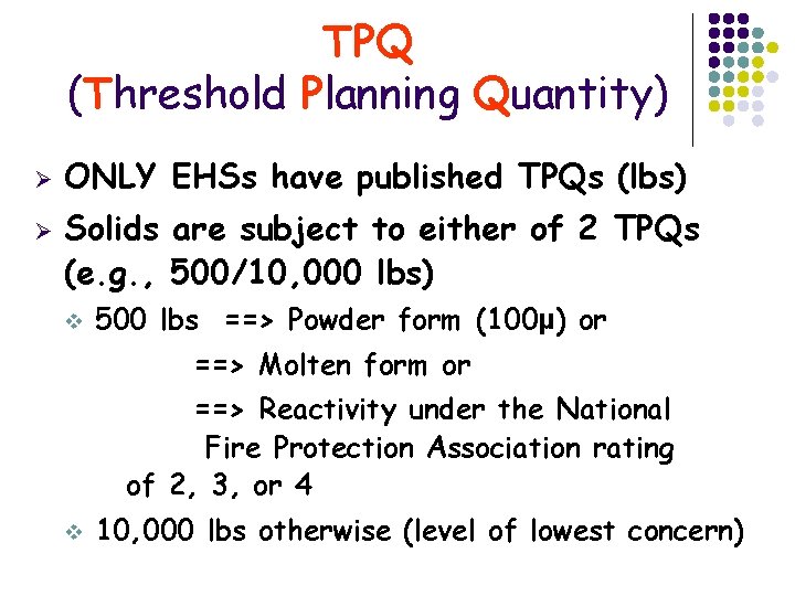 TPQ (Threshold Planning Quantity) Ø Ø ONLY EHSs have published TPQs (lbs) Solids are