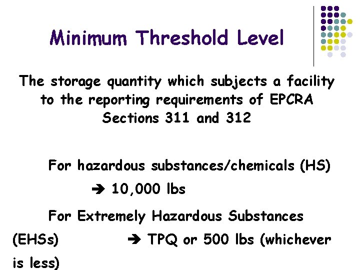 Minimum Threshold Level The storage quantity which subjects a facility to the reporting requirements