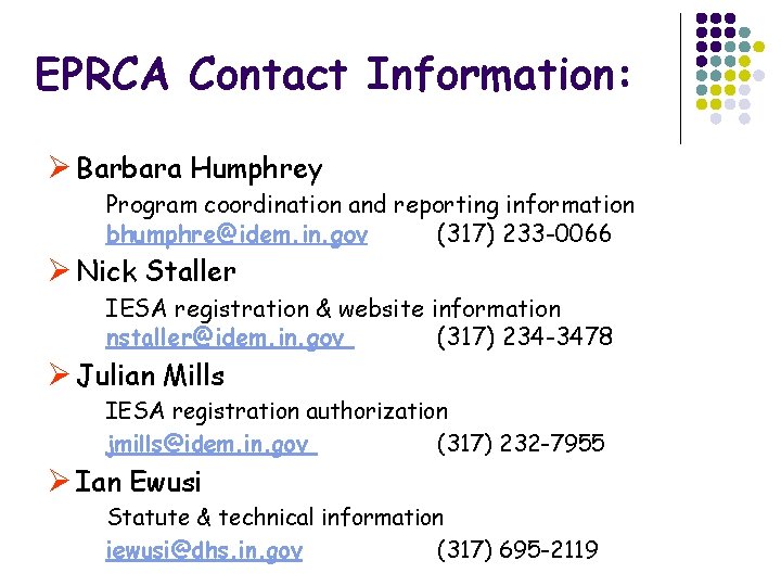 EPRCA Contact Information: Ø Barbara Humphrey Program coordination and reporting information bhumphre@idem. in. gov