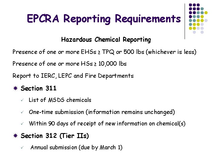 EPCRA Reporting Requirements Hazardous Chemical Reporting Presence of one or more EHSs ≥ TPQ