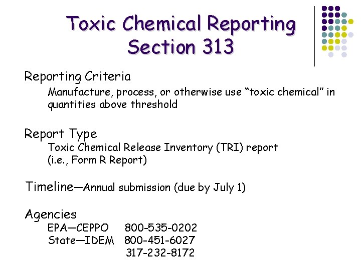 Toxic Chemical Reporting Section 313 Reporting Criteria Manufacture, process, or otherwise use “toxic chemical”