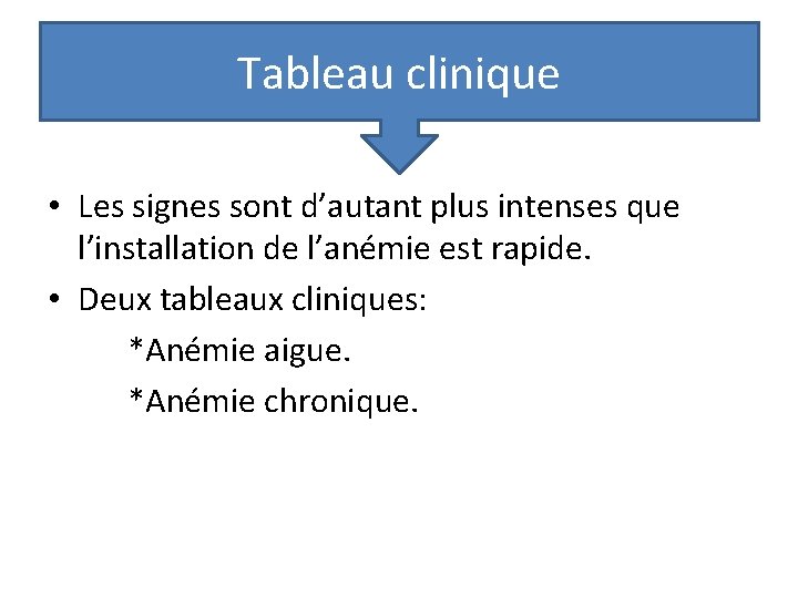 Tableau clinique • Les signes sont d’autant plus intenses que l’installation de l’anémie est Tableau clinique • Les signes sont d’autant plus intenses que l’installation de l’anémie est