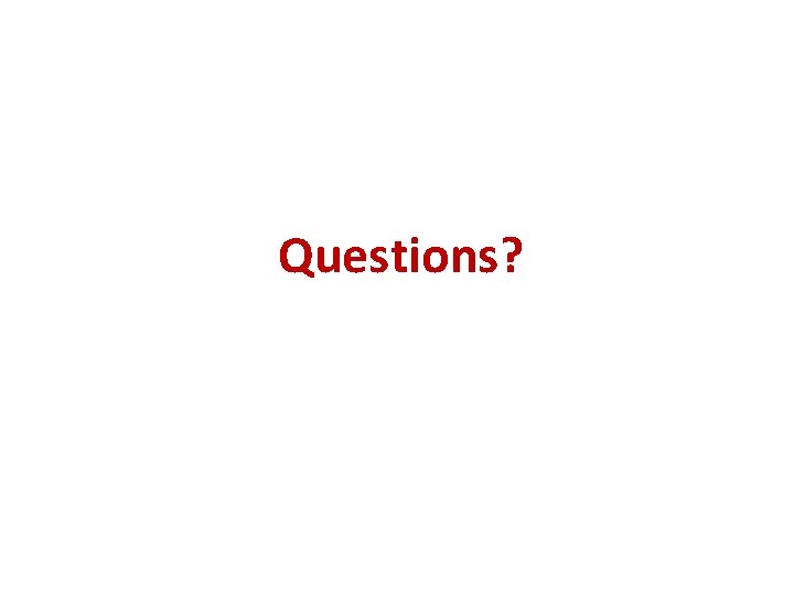 Questions? Questions?