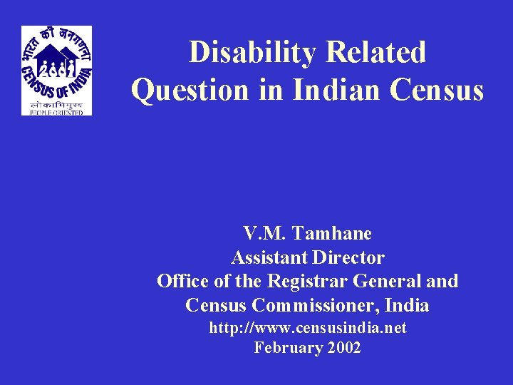 Disability Related Question in Indian Census V. M. Tamhane Assistant Director Office of the