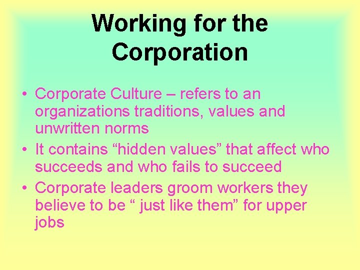 Working for the Corporation • Corporate Culture – refers to an organizations traditions, values