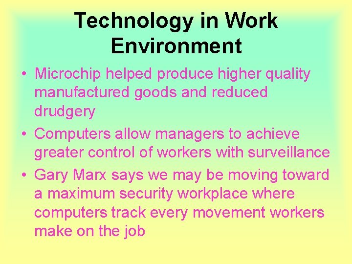 Technology in Work Environment • Microchip helped produce higher quality manufactured goods and reduced