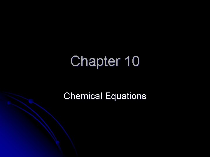 Chapter 10 Chemical Equations 