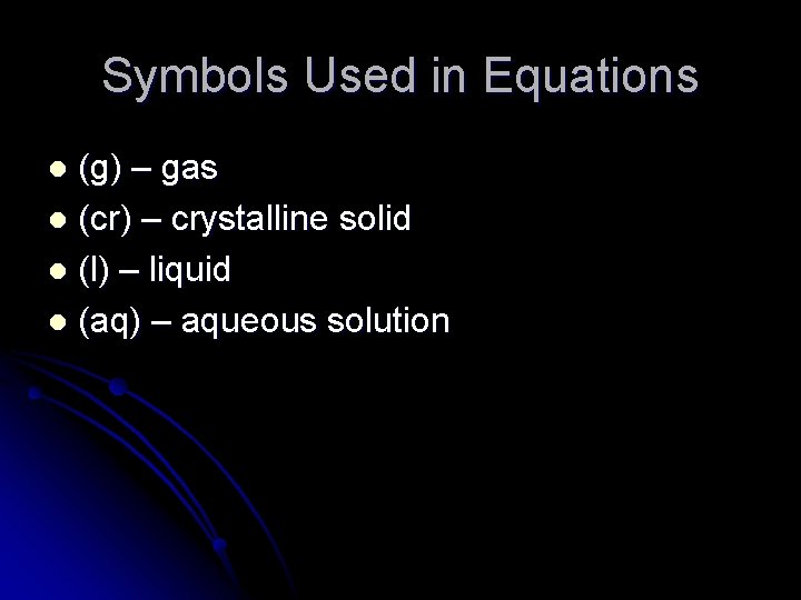 Symbols Used in Equations (g) – gas l (cr) – crystalline solid l (l)